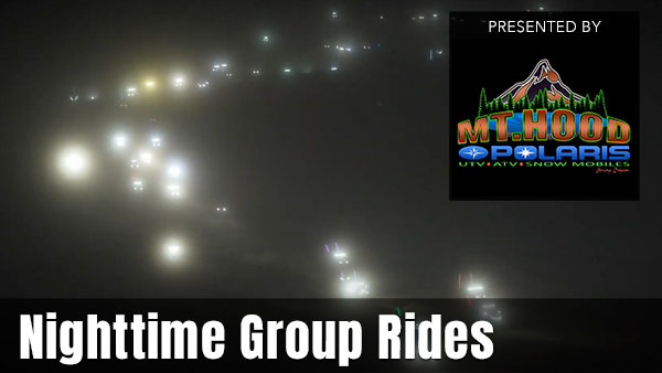 Nighttime Group Rides presented by Mt Hood Polaris